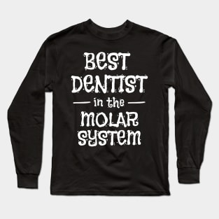 best dentist in the molar system Long Sleeve T-Shirt